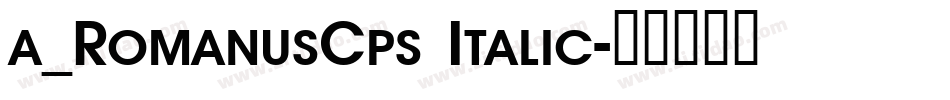 a_RomanusCps Italic字体转换